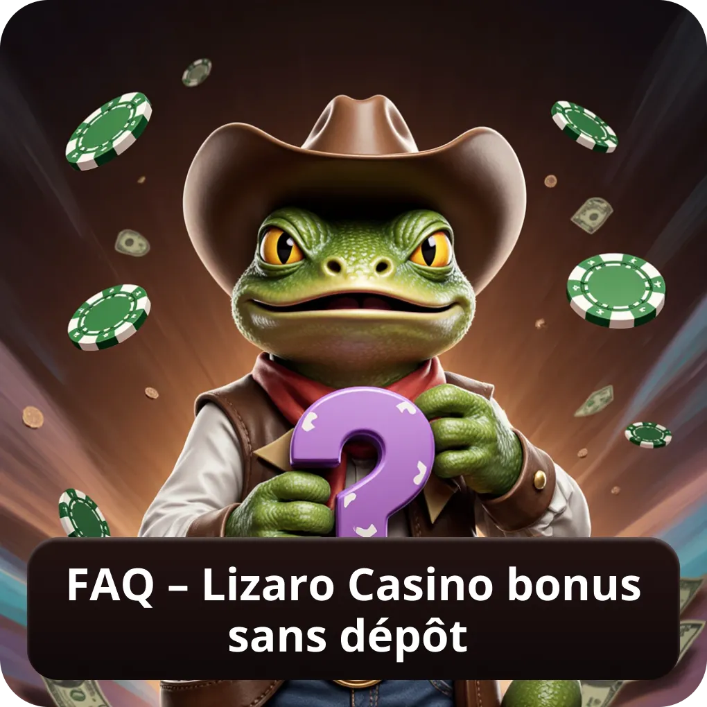 FAQ – Lizaro Casino bonus sans dépôt