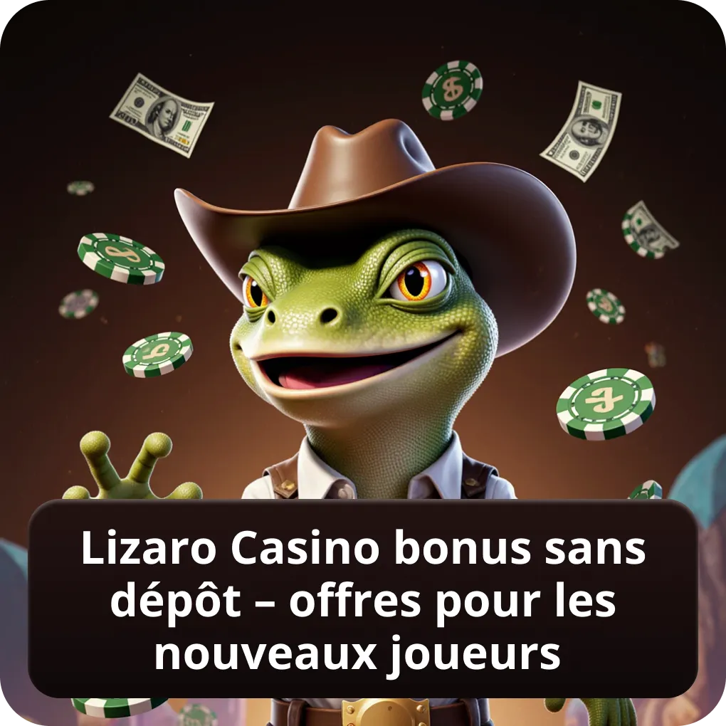 Lizaro Casino bonus sans dépôt – offres pour les nouveaux joueurs